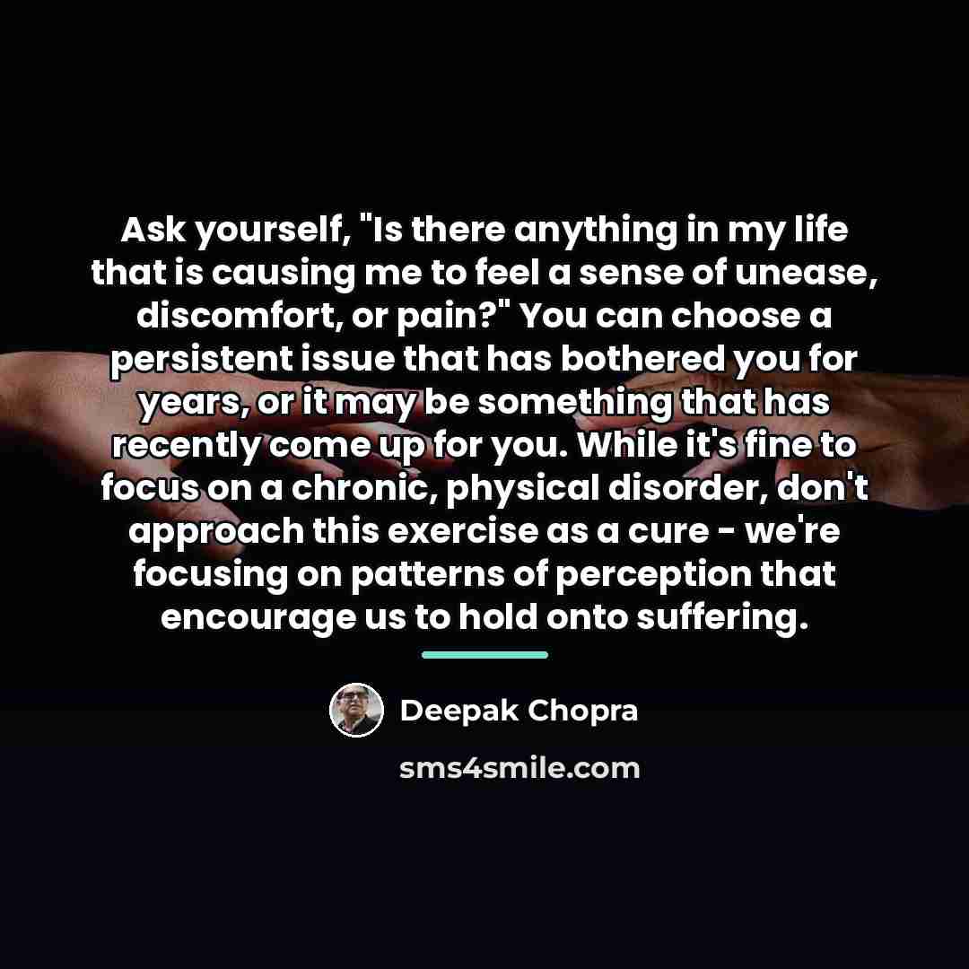 “Ask yourself, "Is there anything in my life that is…” quote by Deepak Chopra