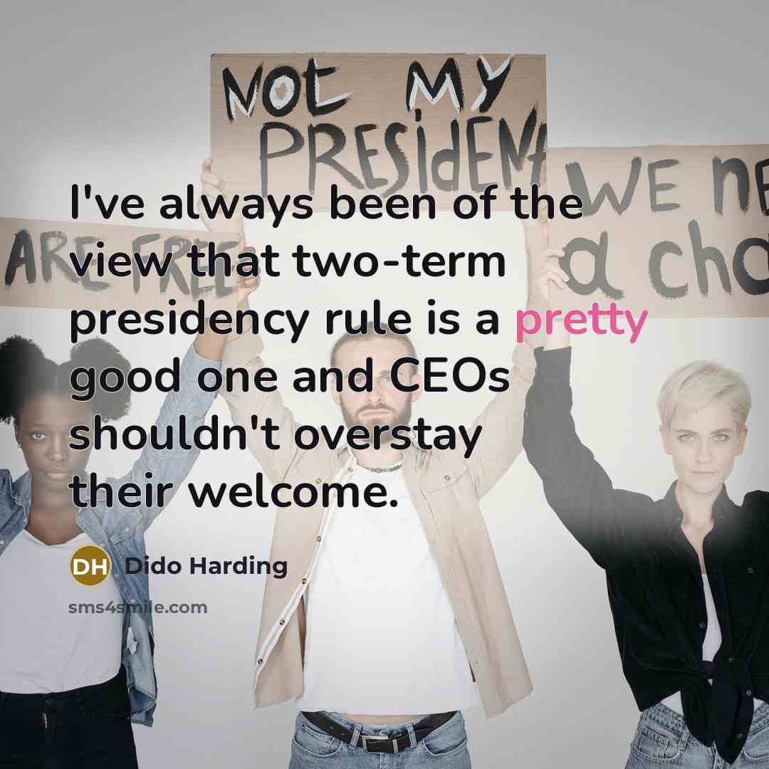 “I've always been of the view that two-term presidency rule…” quote by Dido Harding