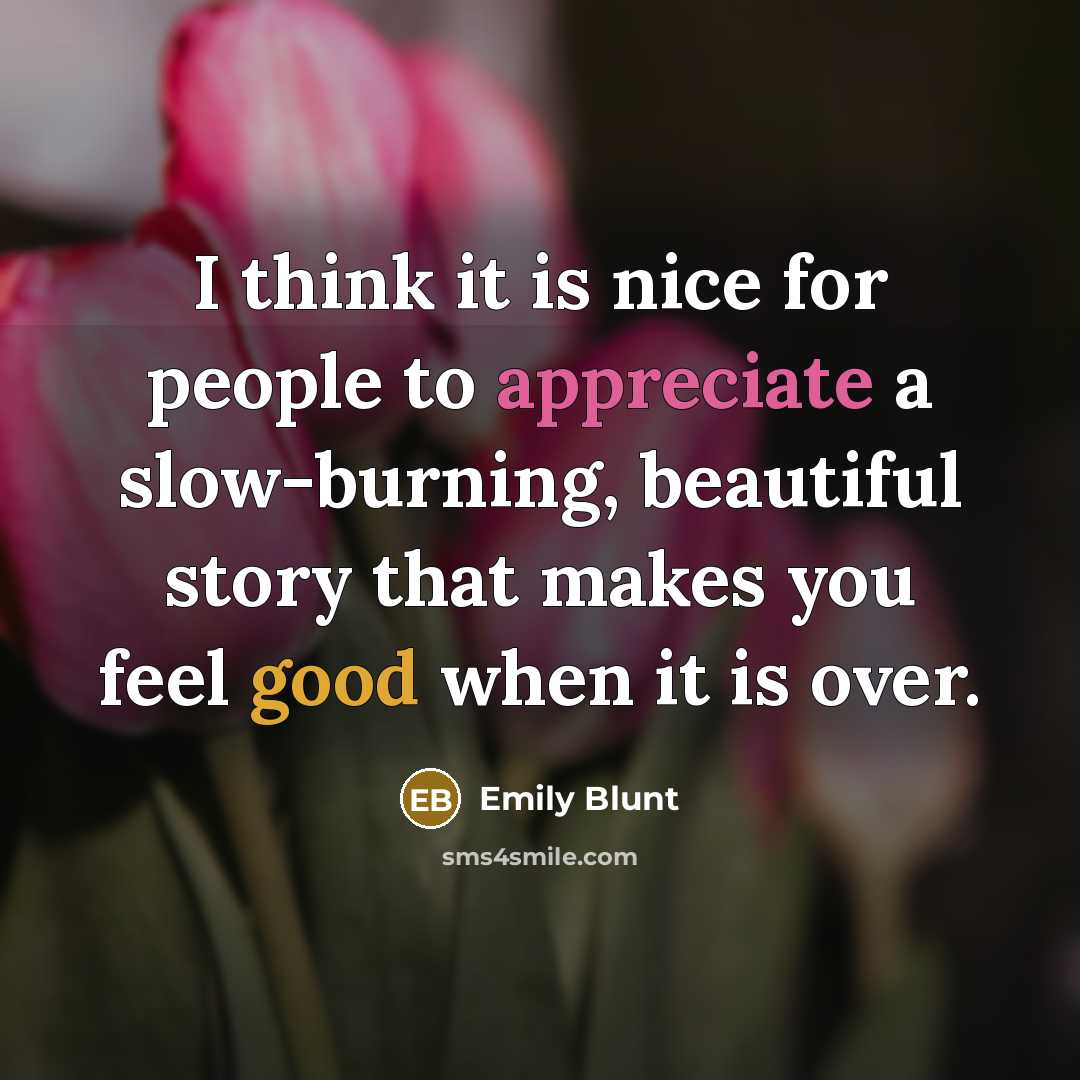 “I think it is nice for people to appreciate a…” quote by Emily Blunt