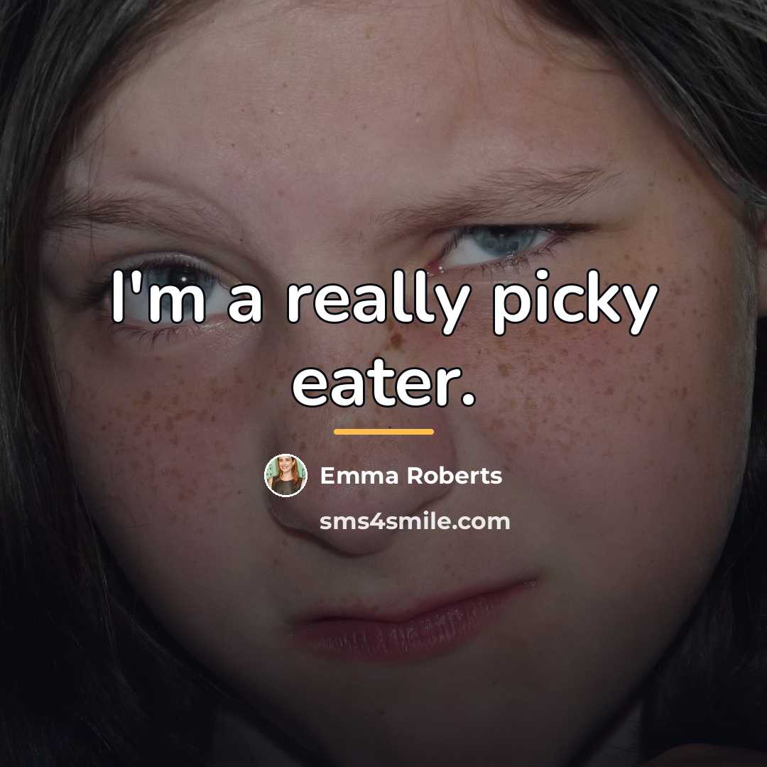 “I'm a really picky eater.…” quote by Emma Roberts