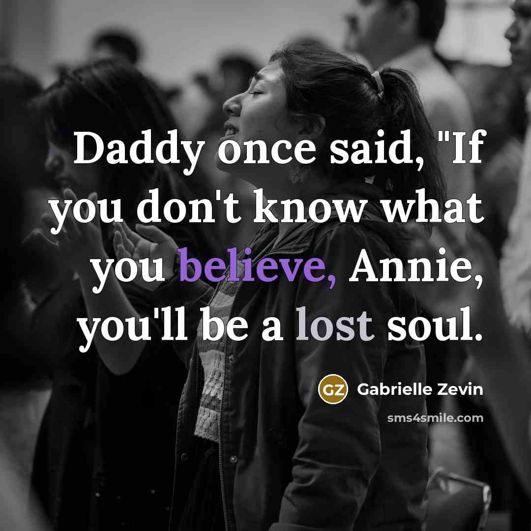 “Daddy once said, "If you don't know what you believe,…” quote by Gabrielle Zevin