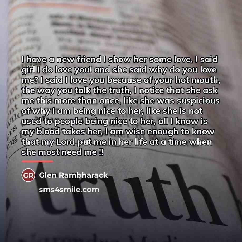 “I have a new friend I show her some love,…” quote by Glen Rambharack