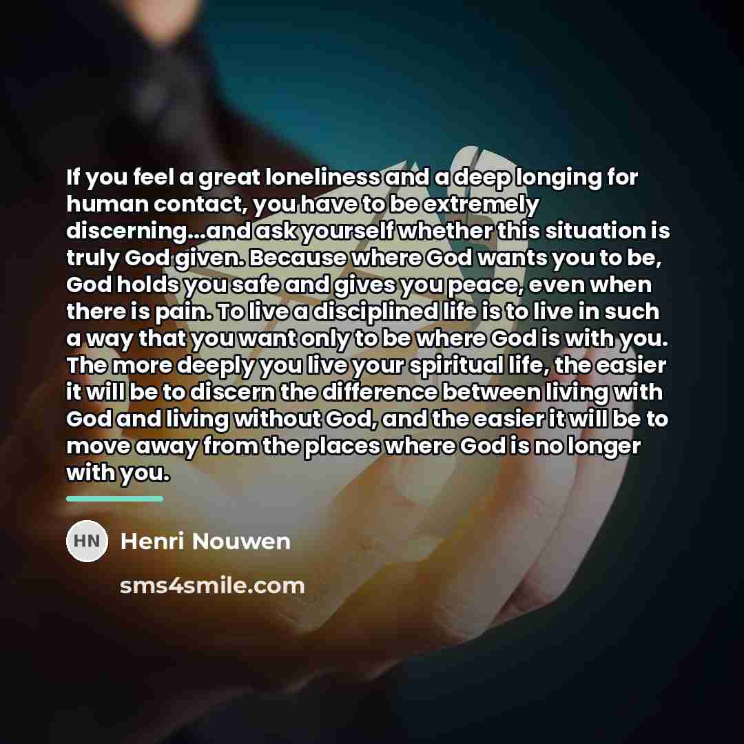 “If you feel a great loneliness and a deep longing…” quote by Henri Nouwen