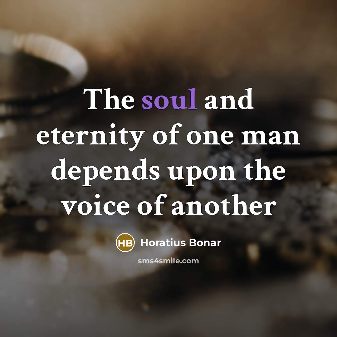 “The soul and eternity of one man depends upon the…” quote by Horatius Bonar