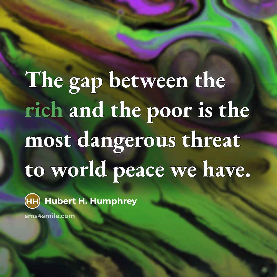 “The gap between the rich and the poor is the…” quote by Hubert H. Humphrey