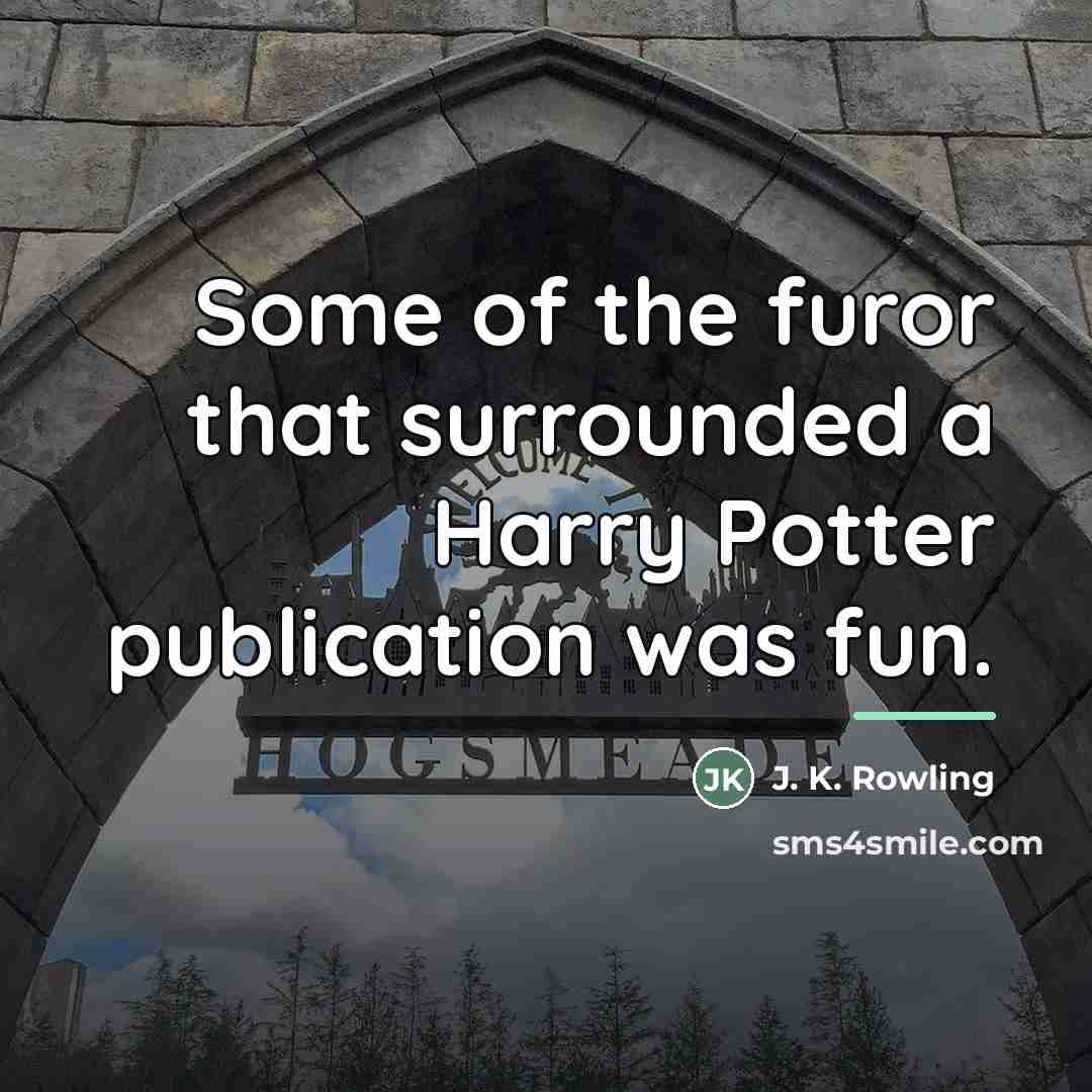“Some of the furor that surrounded a Harry Potter publication…” quote by J. K. Rowling