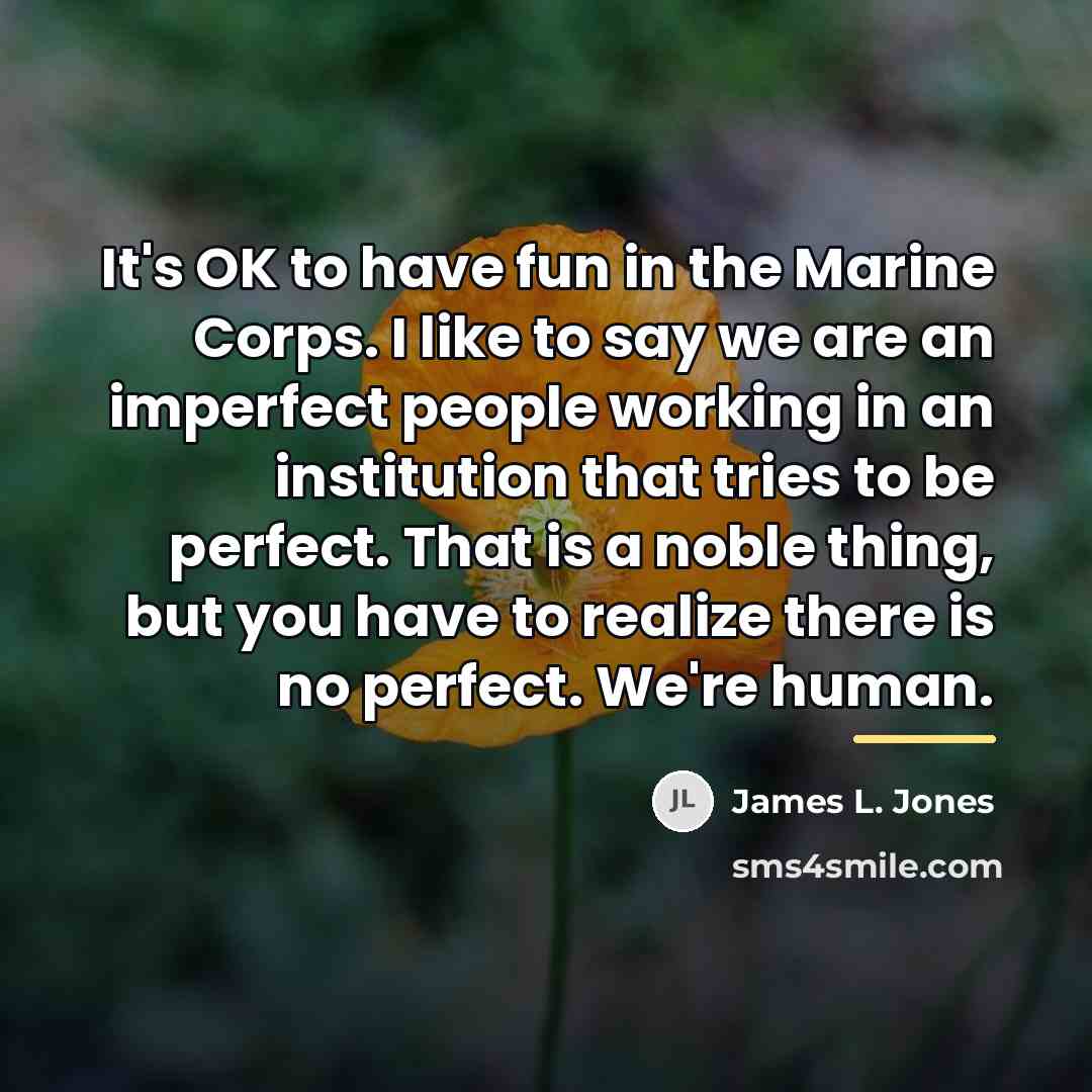 “It's OK to have fun in the Marine Corps. I…” quote by James L. Jones