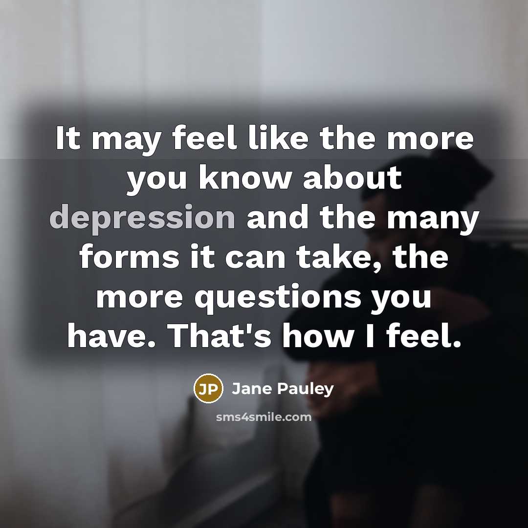 “It may feel like the more you know about depression…” quote by Jane Pauley