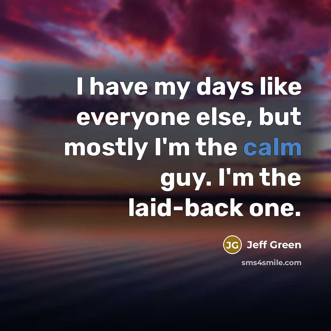 “I have my days like everyone else, but mostly I'm…” quote by Jeff Green