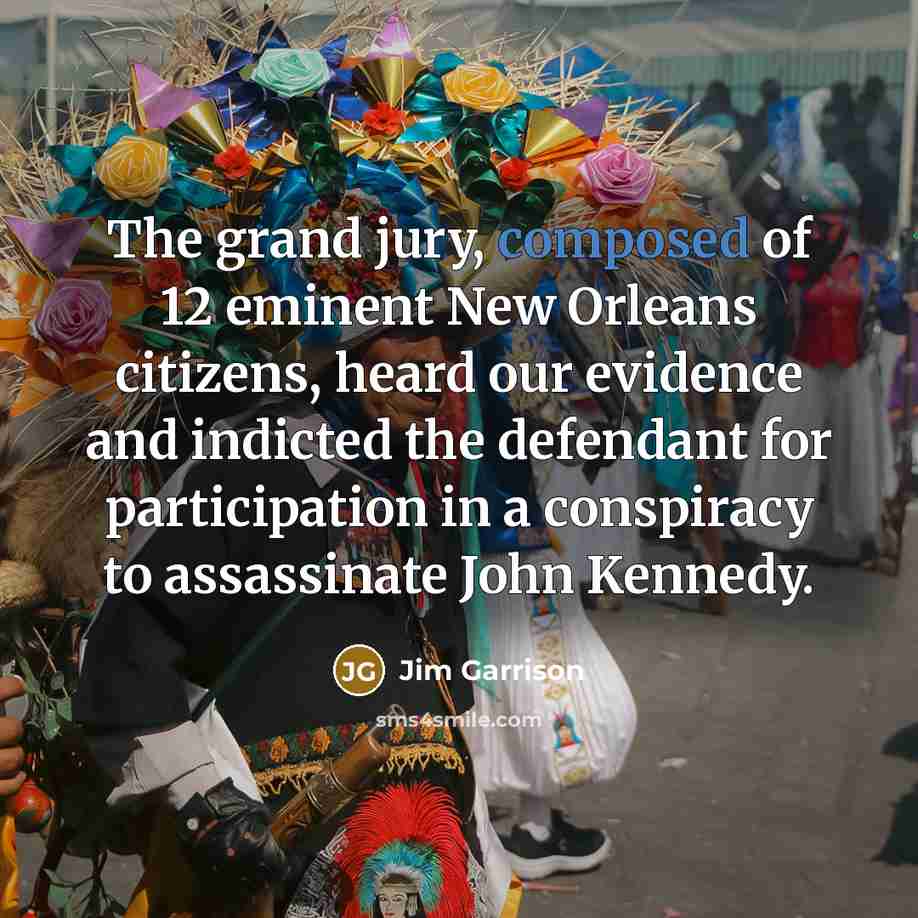 “The grand jury, composed of 12 eminent New Orleans citizens,…” quote by Jim Garrison