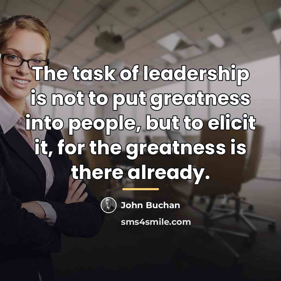 “The task of leadership is not to put greatness into…” quote by John Buchan