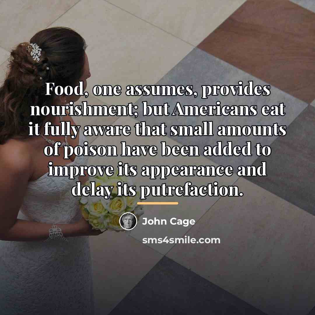 “Food, one assumes, provides nourishment; but Americans eat it fully…” quote by John Cage