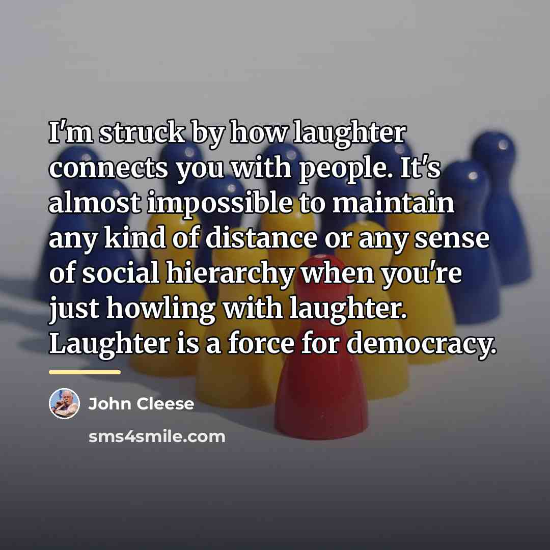 “I'm struck by how laughter connects you with people. It's…” quote by John Cleese