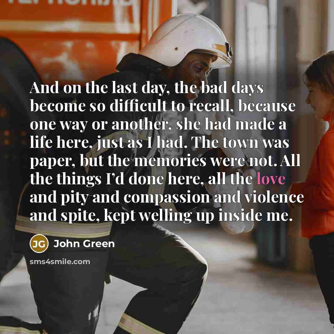 “And on the last day, the bad days become so…” quote by John Green