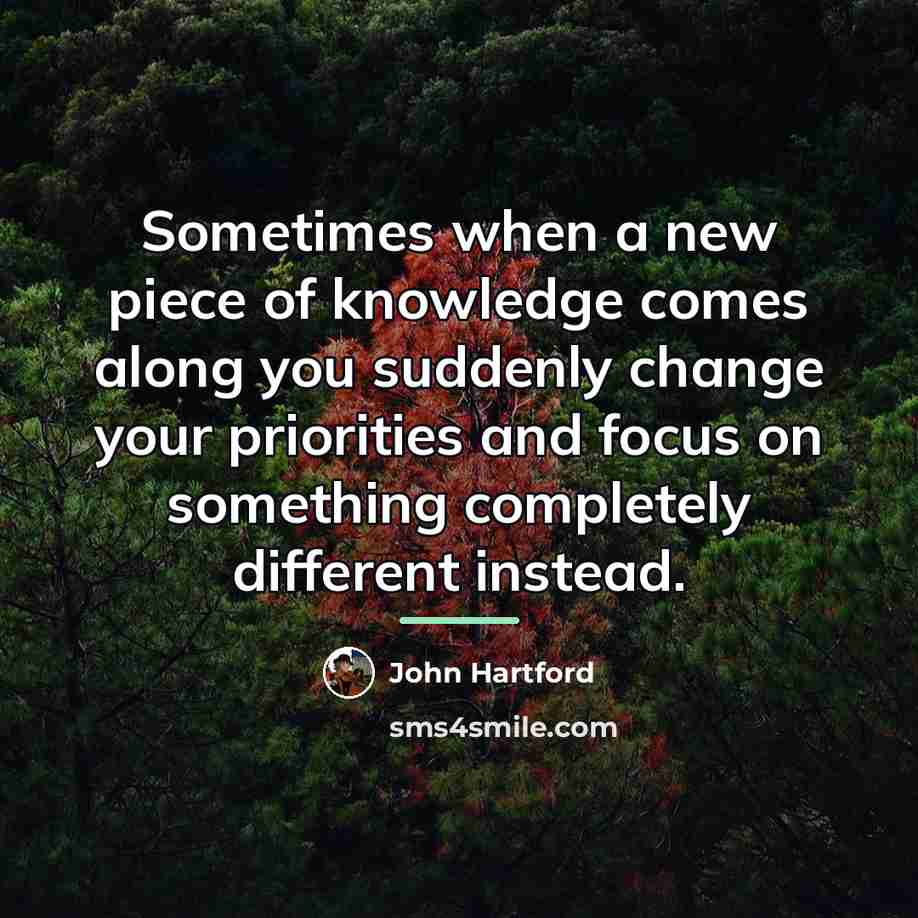 “Sometimes when a new piece of knowledge comes along you…” quote by John Hartford