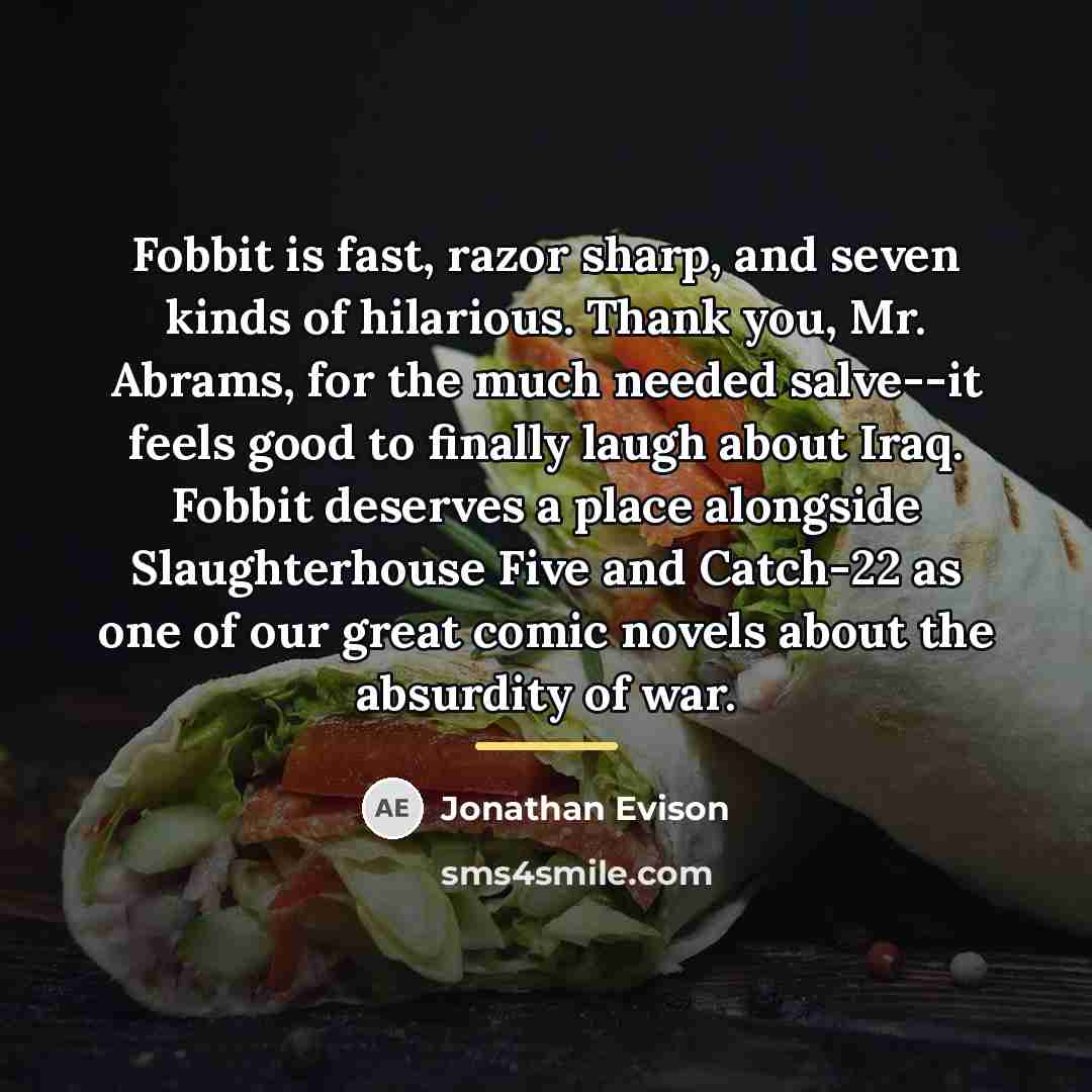 “Fobbit is fast, razor sharp, and seven kinds of hilarious.…” quote by Jonathan Evison