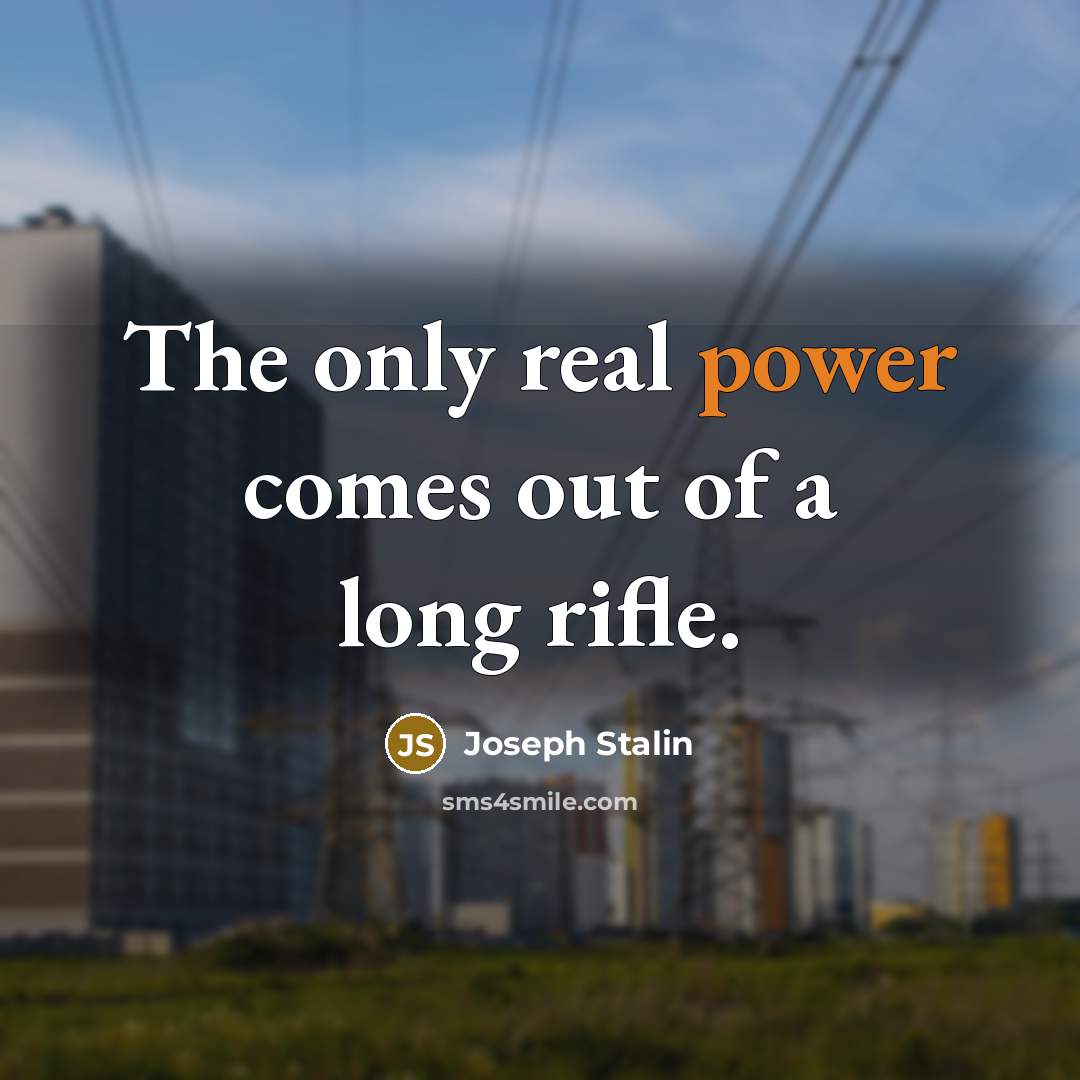“The only real power comes out of a long rifle.…” quote by Joseph Stalin