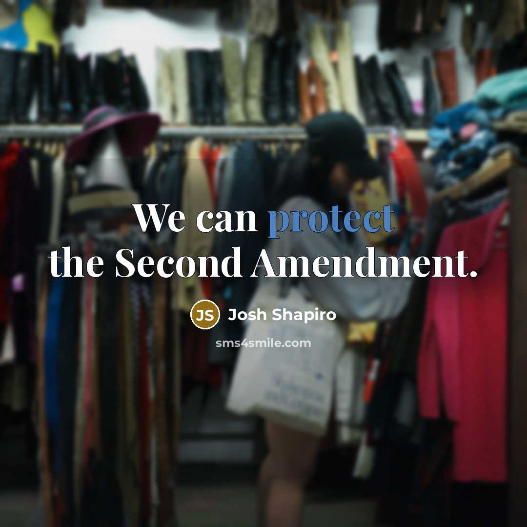“We can protect the Second Amendment.” quote by Josh Shapiro