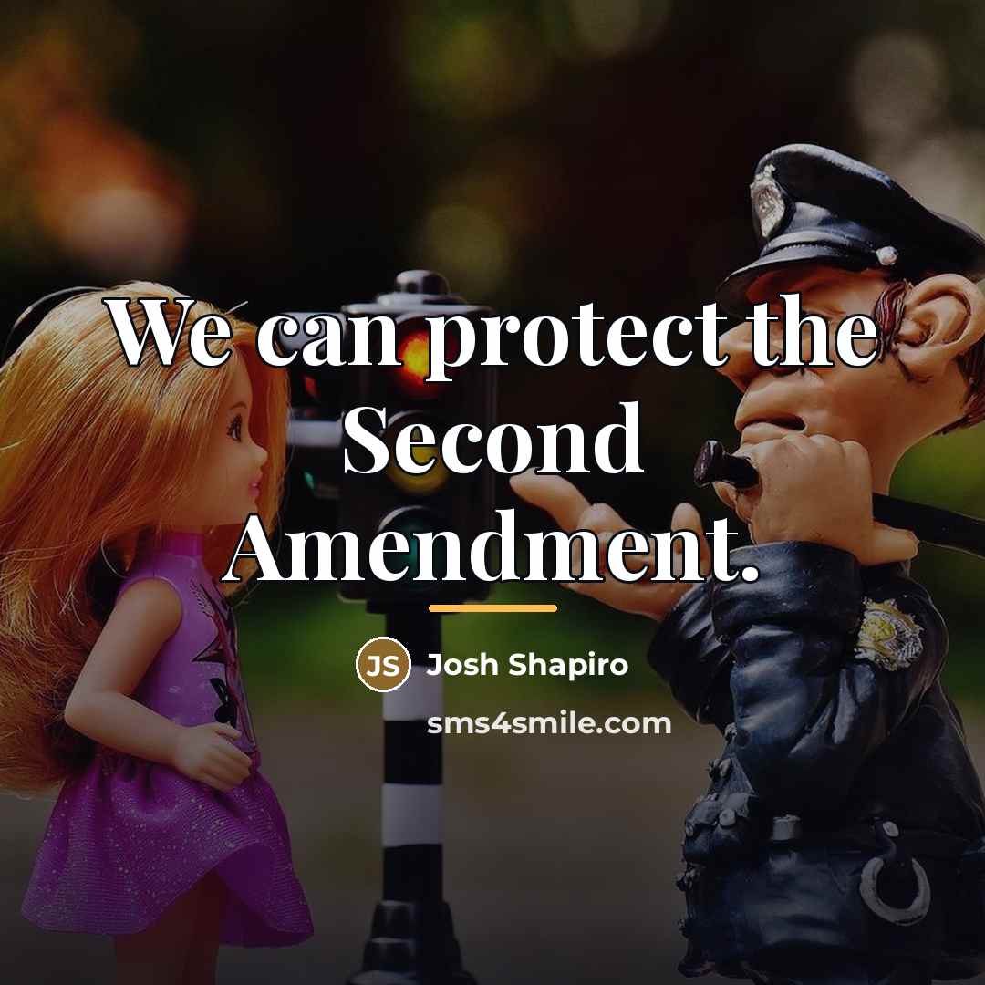“We can protect the Second Amendment.…” quote by Josh Shapiro