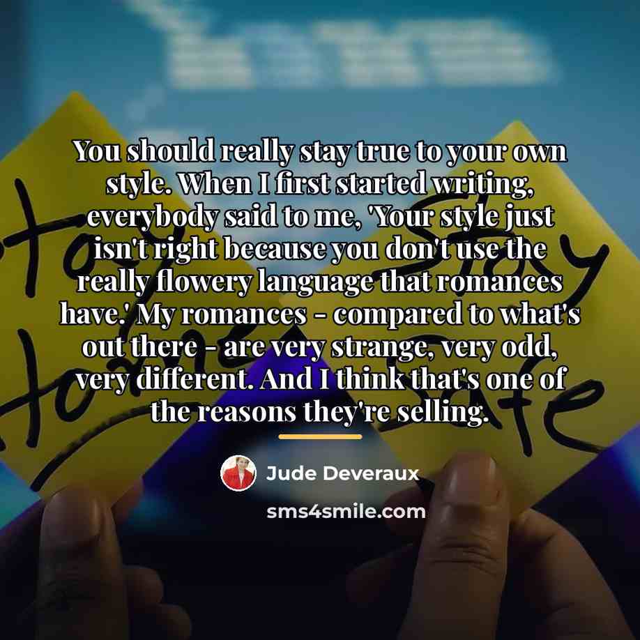 “You should really stay true to your own style. When…” quote by Jude Deveraux