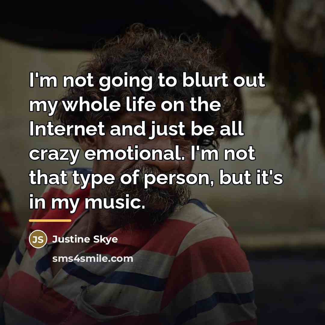 “I'm not going to blurt out my whole life on…” quote by Justine Skye