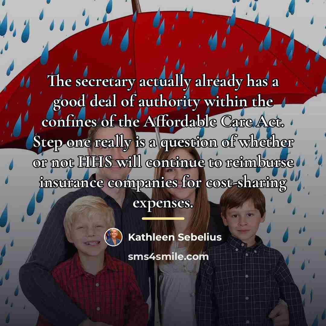 “The secretary actually already has a good deal of authority…” quote by Kathleen Sebelius