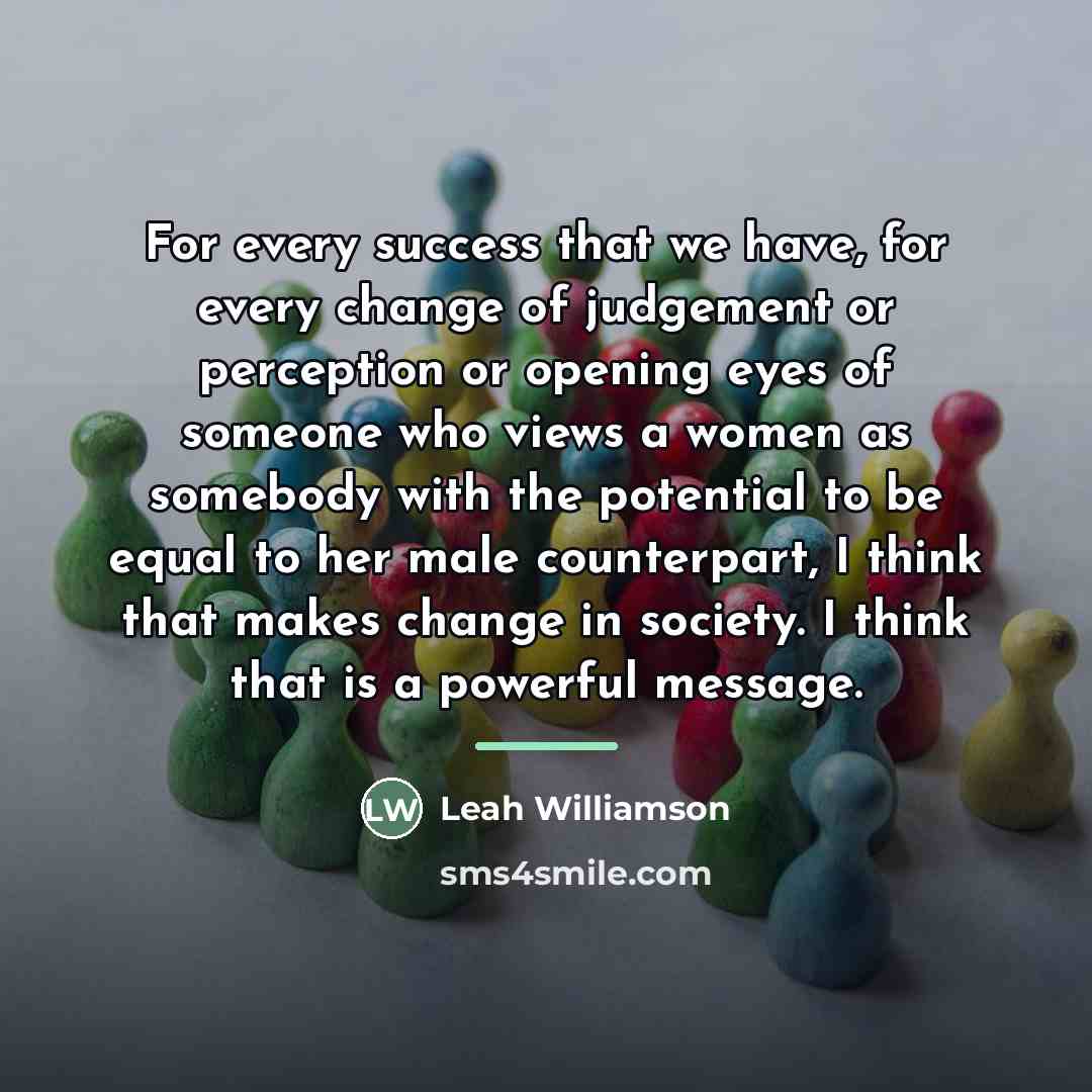 “For every success that we have, for every change of…” quote by Leah Williamson