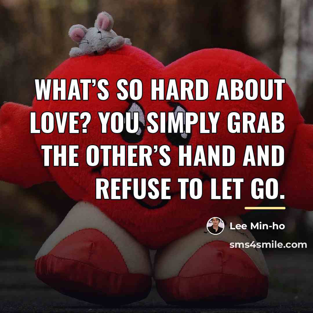 “What’s so hard about love? You simply grab the other’s…” quote by Lee Min-ho