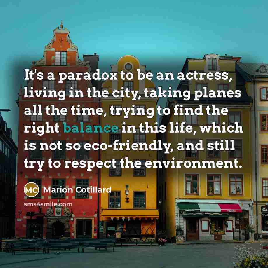 “It's a paradox to be an actress, living in the…” quote by Marion Cotillard