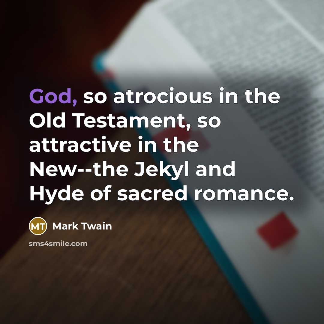 “God, so atrocious in the Old Testament, so attractive in…” quote by Mark Twain