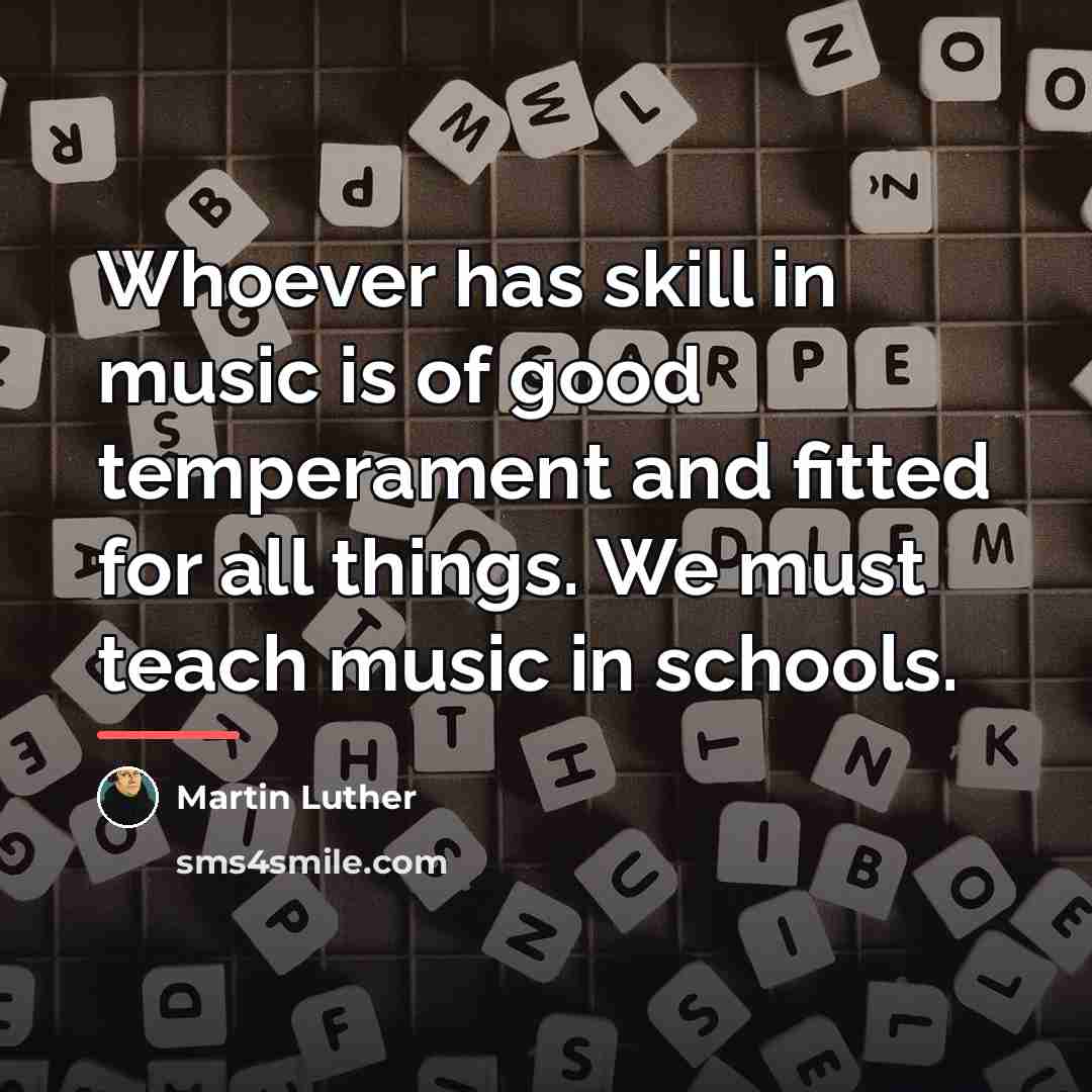 “Whoever has skill in music is of good temperament and…” quote by Martin Luther