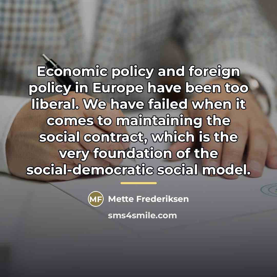 “Economic policy and foreign policy in Europe have been too…” quote by Mette Frederiksen