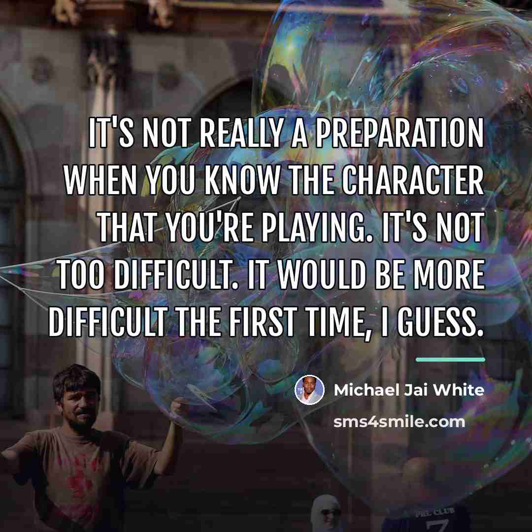 “It's not really a preparation when you know the character…” quote by Michael Jai White