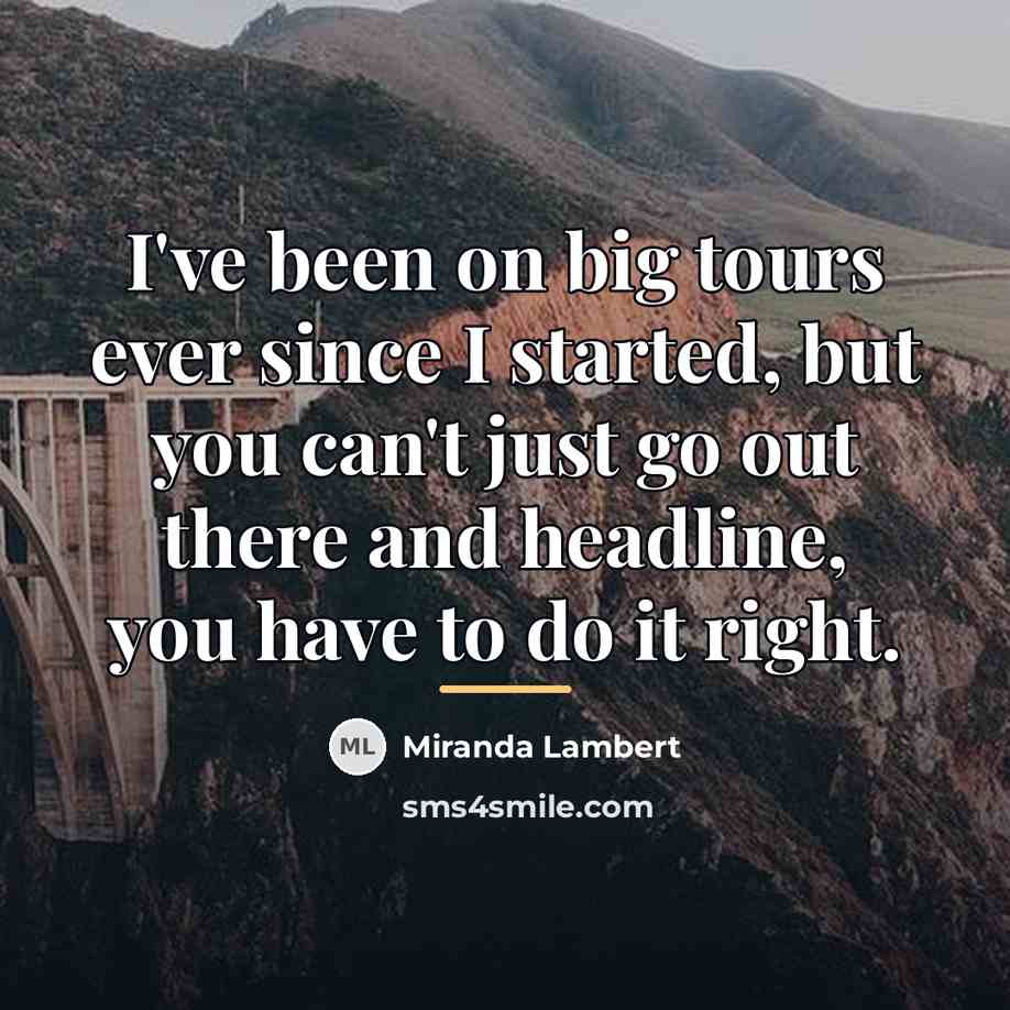 “I've been on big tours ever since I started, but…” quote by Miranda Lambert
