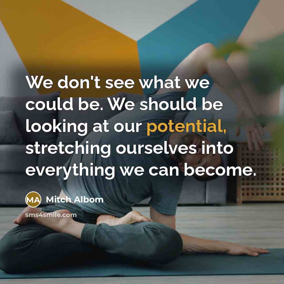 “We don't see what we could be. We should be…” quote by Mitch Albom