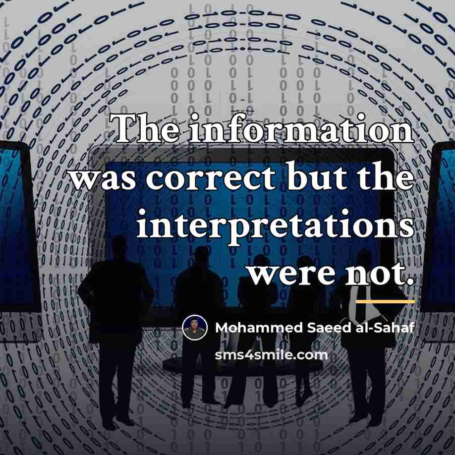 “The information was correct but the interpretations were not.…” quote by Mohammed Saeed al-Sahaf
