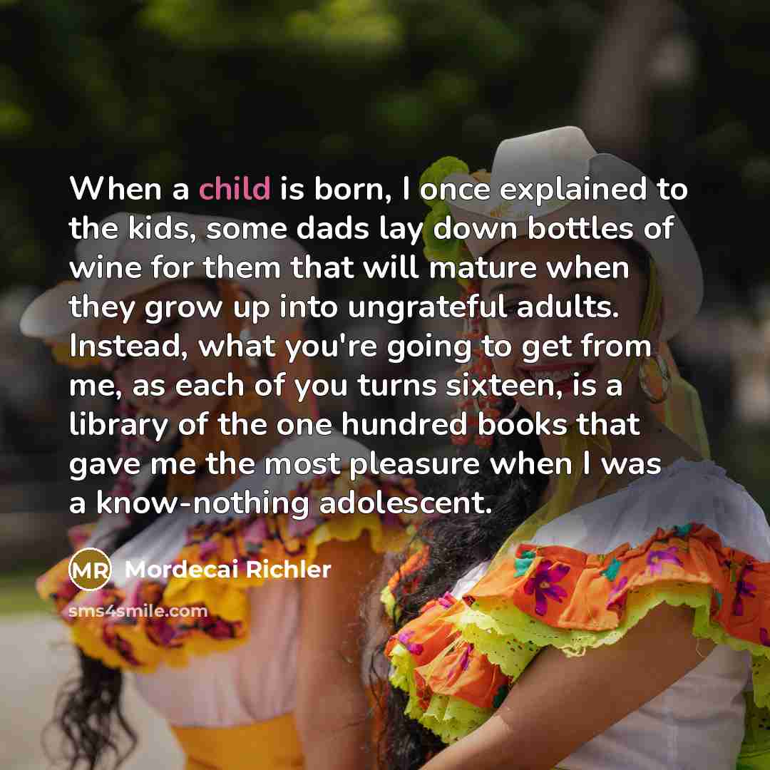 “When a child is born, I once explained to the…” quote by Mordecai Richler