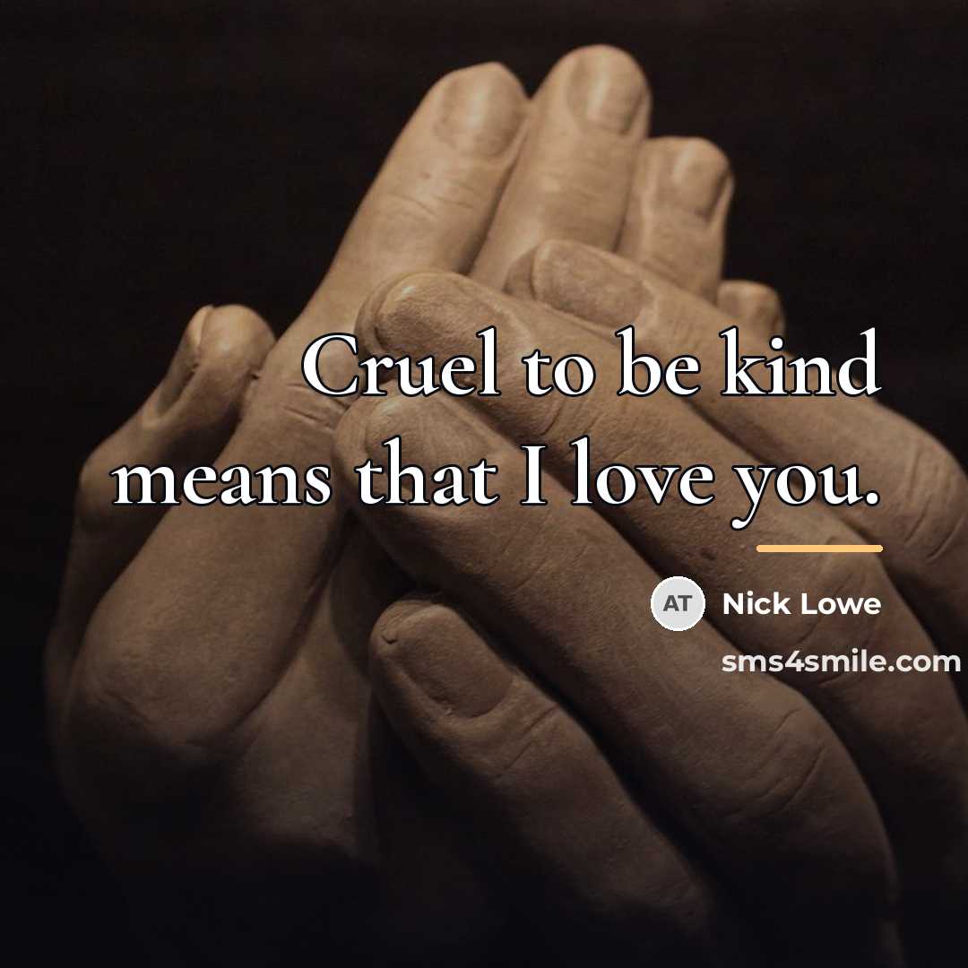 “Cruel to be kind means that I love you.…” quote by Nick Lowe