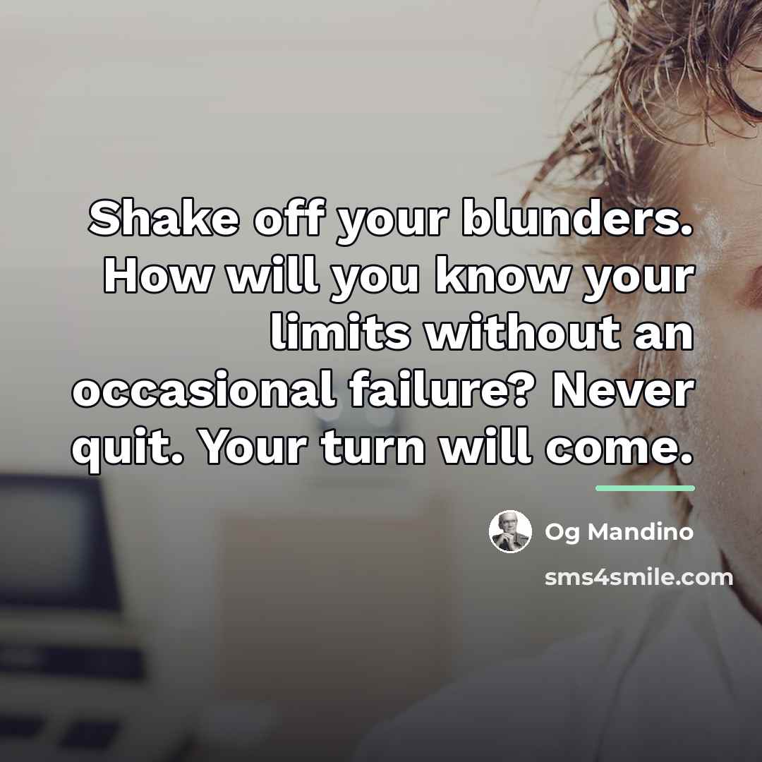“Shake off your blunders. How will you know your limits…” quote by Og Mandino