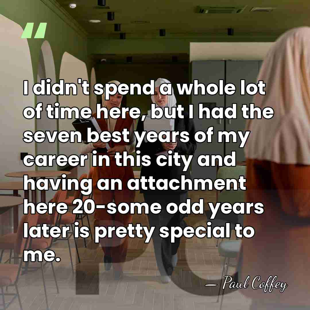 I didn't spend a whole lot of time here, but I had&hellip; - Paul Coffey