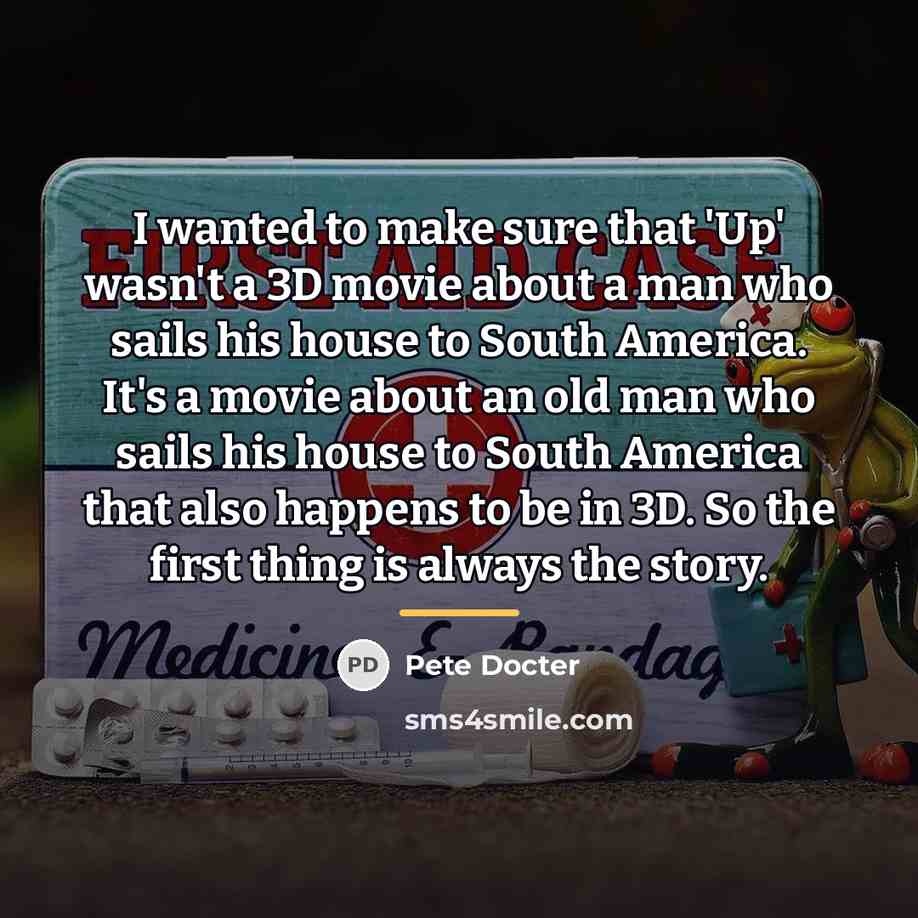 “I wanted to make sure that 'Up' wasn't a 3D…” quote by Pete Docter
