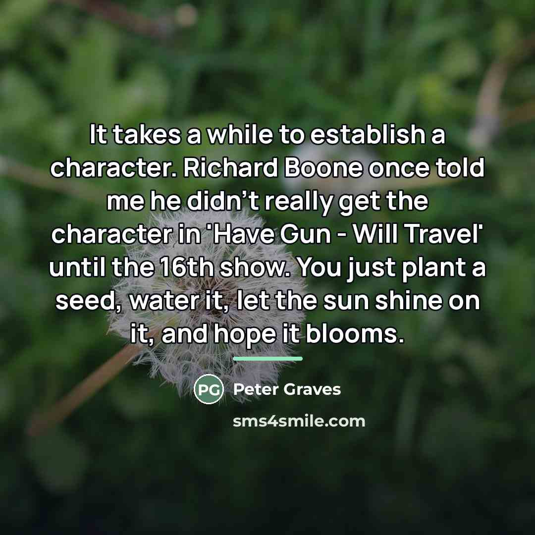 “It takes a while to establish a character. Richard Boone…” quote by Peter Graves