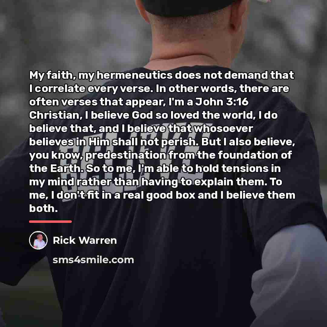 “My faith, my hermeneutics does not demand that I correlate…” quote by Rick Warren