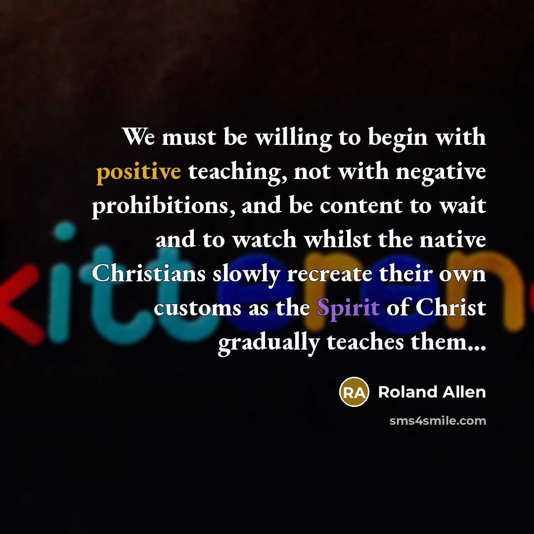 “We must be willing to begin with positive teaching, not…” quote by Roland Allen