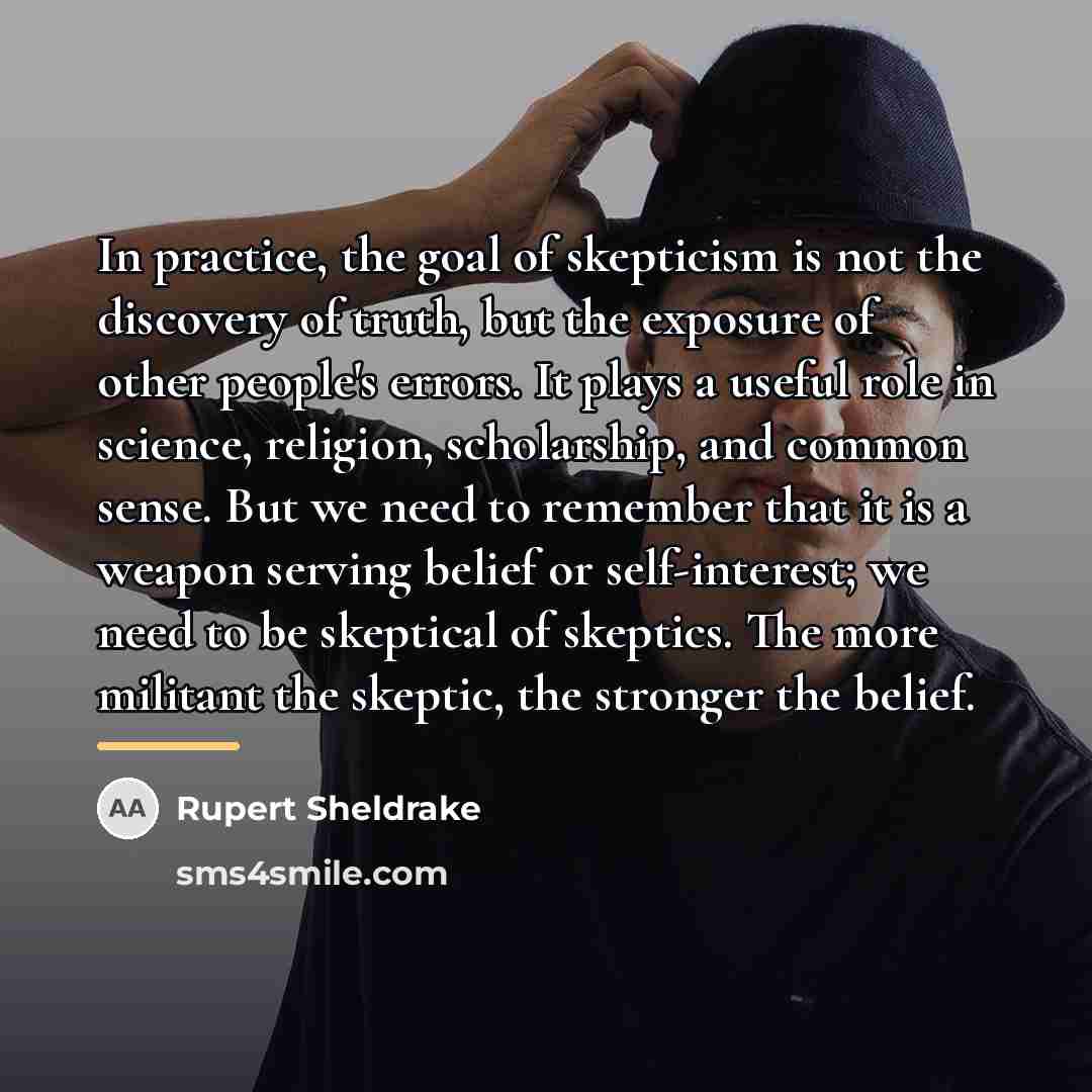 “In practice, the goal of skepticism is not the discovery…” quote by Rupert Sheldrake