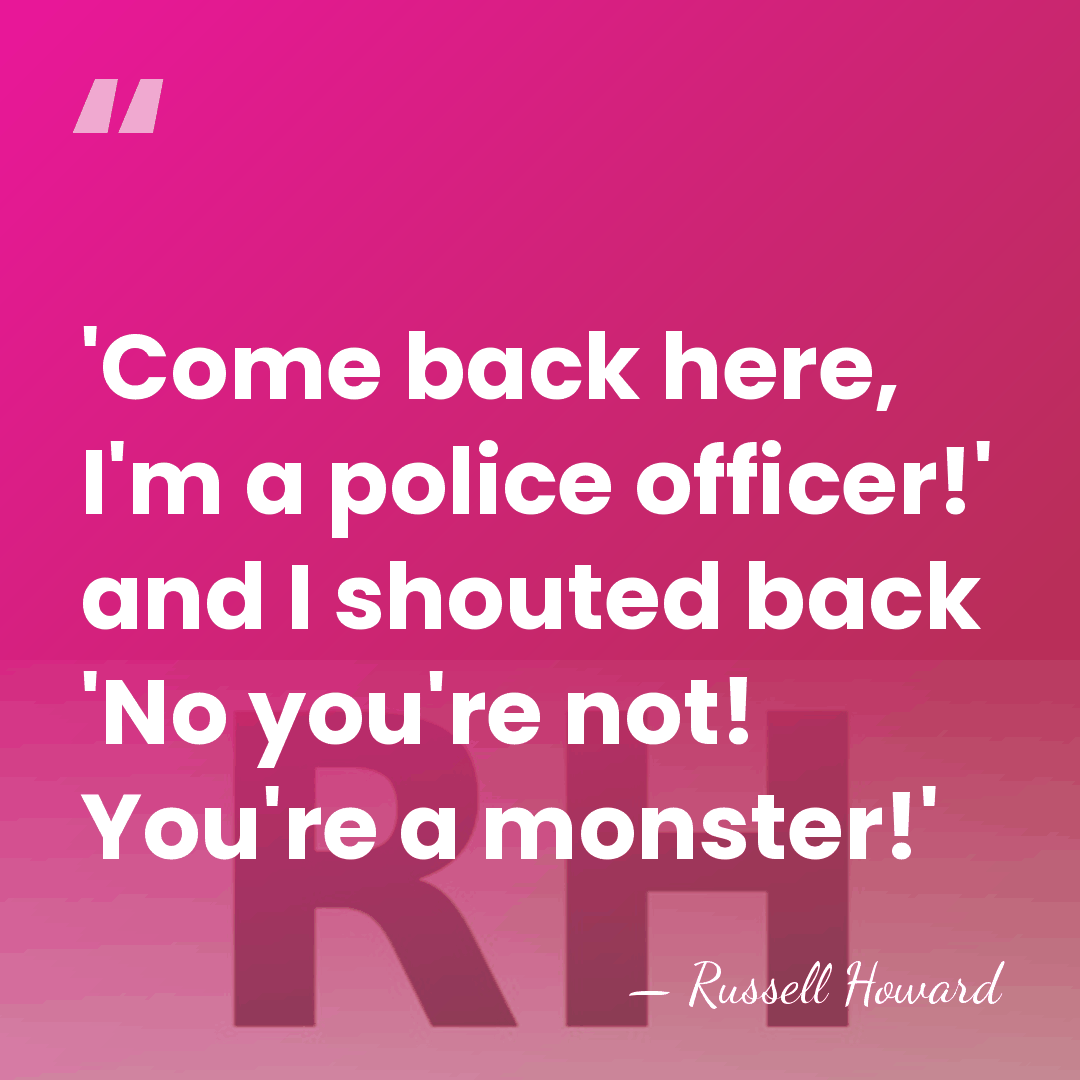 'Come back here, I'm a police officer!' and I shouted back 'No&hellip; - Russell Howard