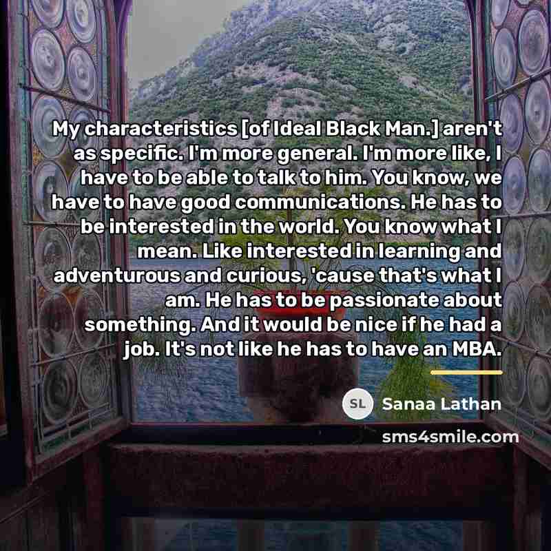 “My characteristics [of Ideal Black Man.] aren't as specific. I'm…” quote by Sanaa Lathan