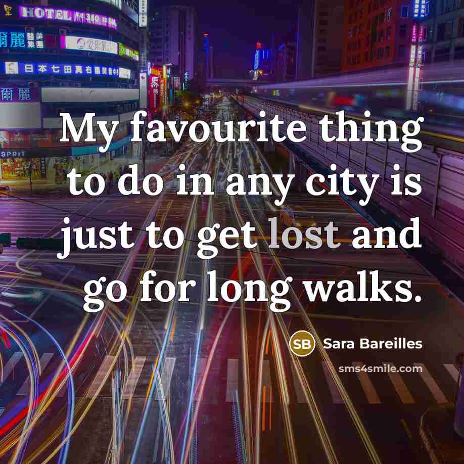“My favourite thing to do in any city is just…” quote by Sara Bareilles