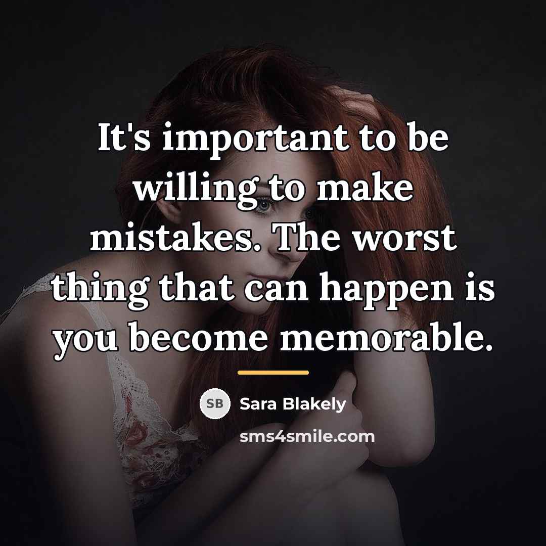 “It's important to be willing to make mistakes. The worst…” quote by Sara Blakely