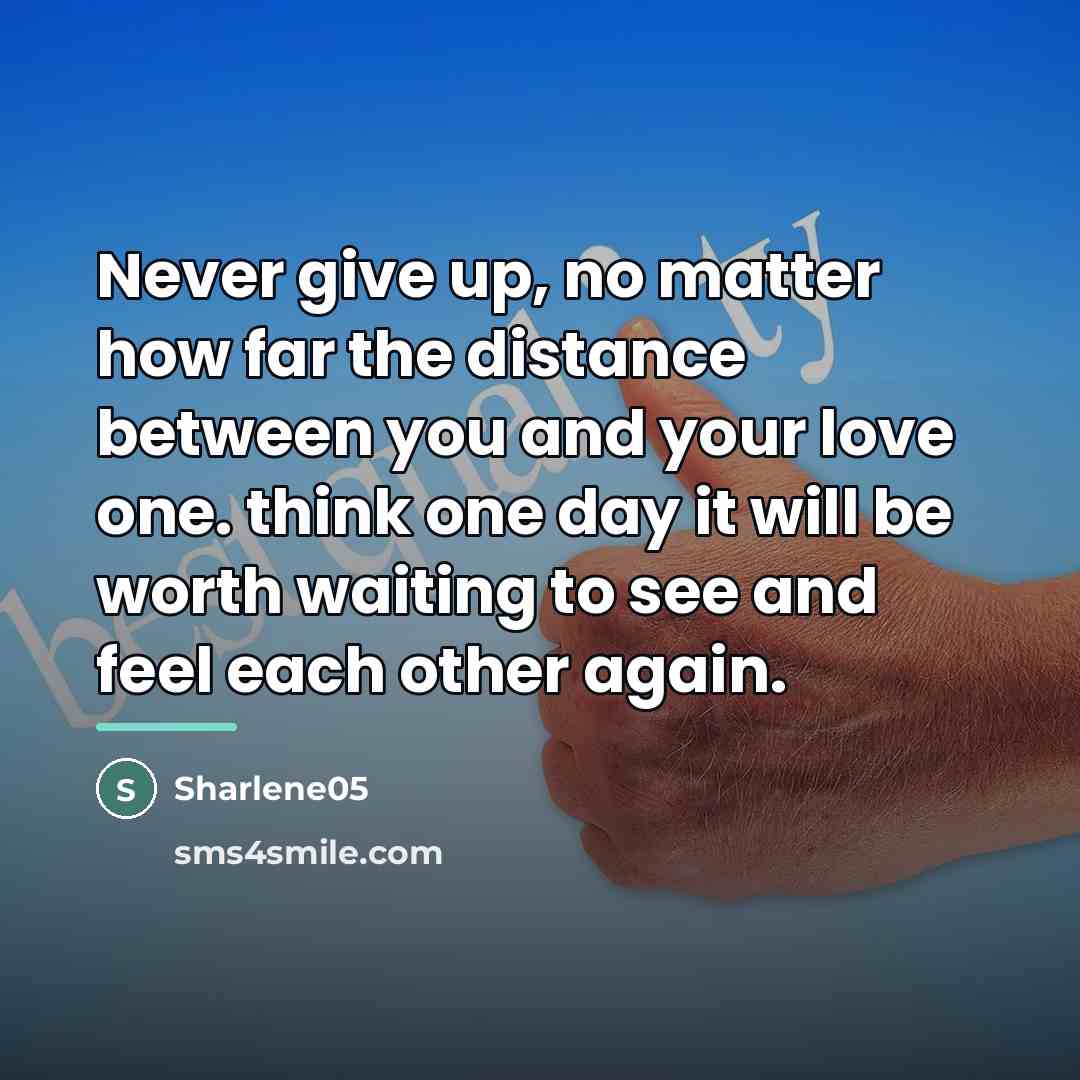 “Never give up, no matter how far the distance between…” quote by Sharlene05